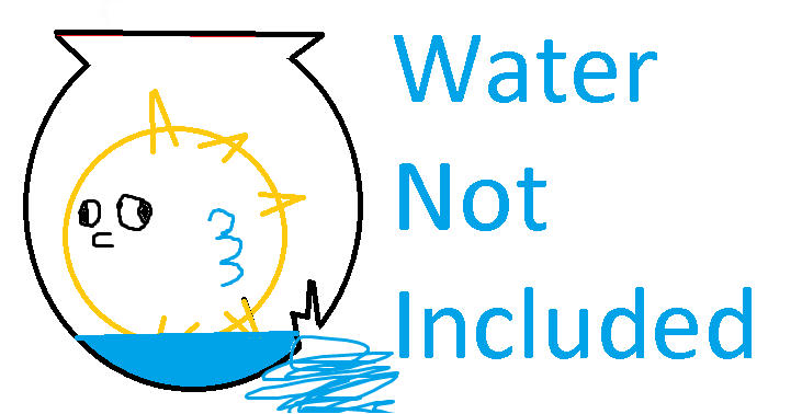 water not included.png