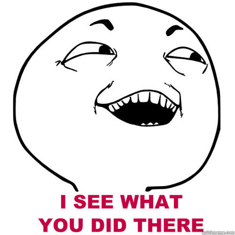 I see what u did there.jpg