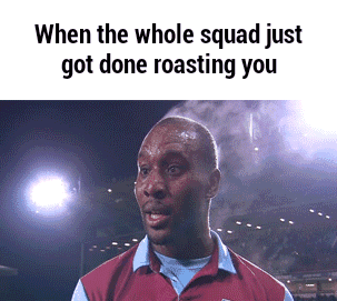 I GOT ROASTED.gif