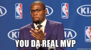 You da real MVP.jpeg
