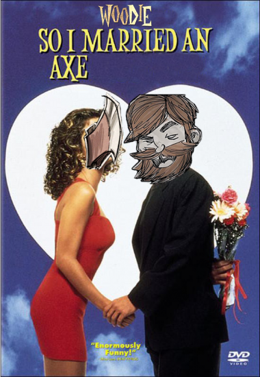 5cafc820b026f_soimarriedanaxe.thumb.png.05f94886f34c4a3fde49ddad977a155b.png