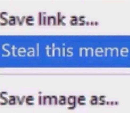 stealmeme.jpg.652ecf88835d74a14754ff5f612e8c0e.jpg