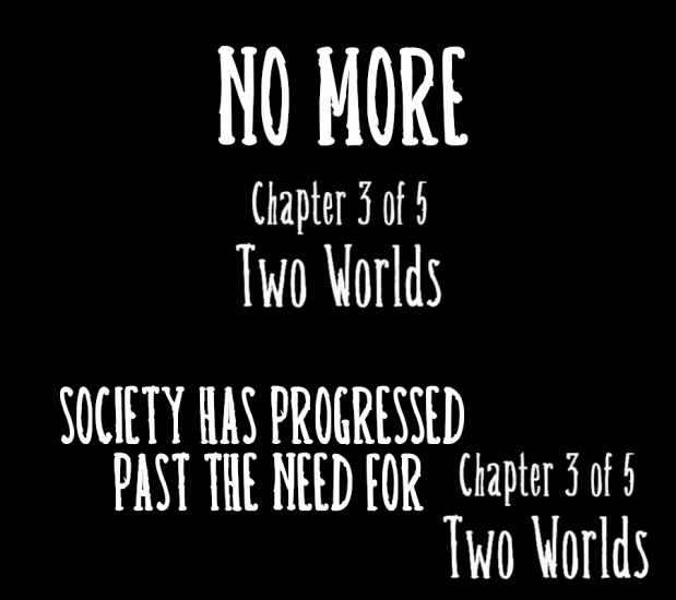 no_more_chapter_3_two_worlds.thumb.png.a5479c8528bee8286f58fb38e3af1b5e.png