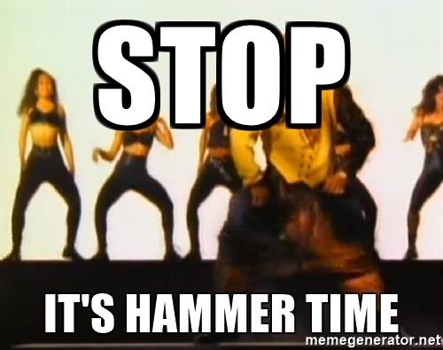 stop-its-hammer-time.jpg.7f8e8c6f39f2563da9df57d4742b620f.jpg