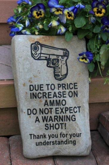 font-due-to-price-increase-on-ammo-do-not-expect-a-warning-shot-thank-you-for-your-understanding.thumb.jpg.e196a927fb9a6e438d2c5daae223bf93.jpg