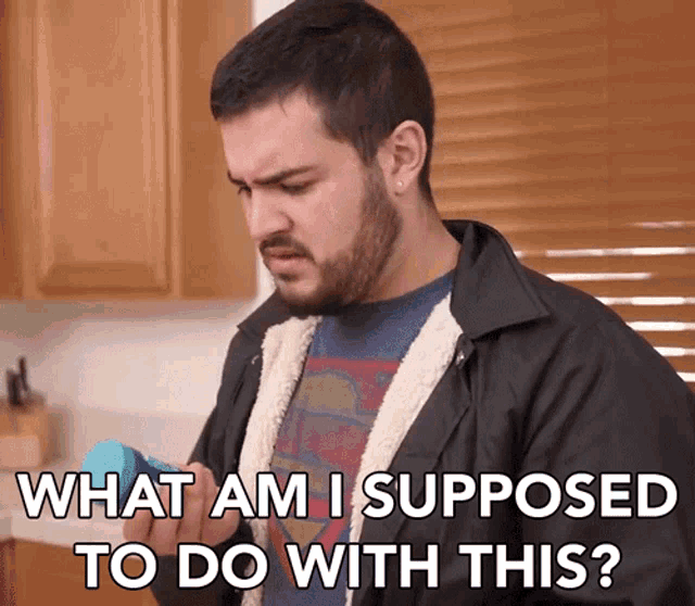 what-am-i-supposed-to-do-with-this-confused.thumb.gif.8ca857f3cfe8b76482fc3da7aa725cb3.gif