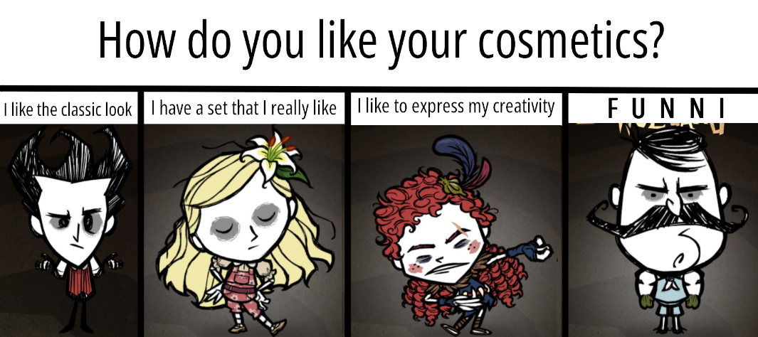 DontStarveCosmeticsMeme.png.cdd065e0b37062bd72209a6ea99984c3.png